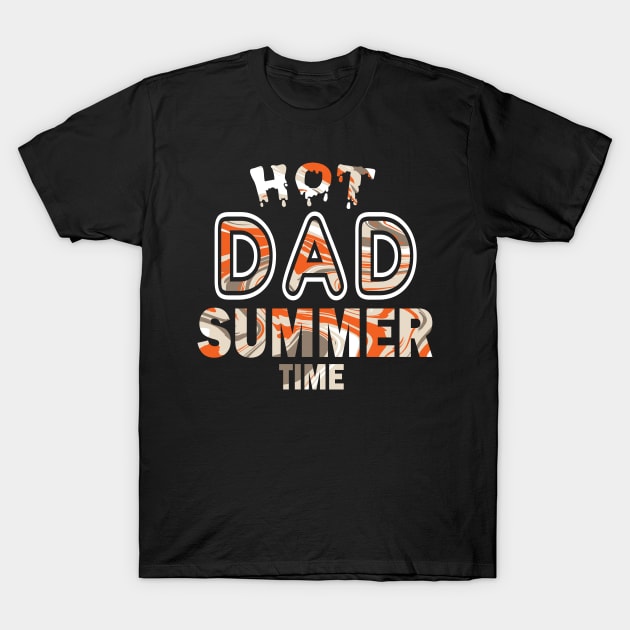 Hot Dad Summer Time Funny Summer Vacation Shirts For Dad T-Shirt by YasOOsaY